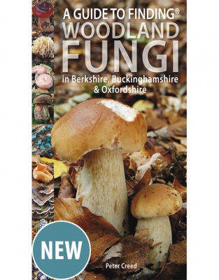 A Guide to Finding Woodland fungi in Berkshire, Buckinghamshire and Oxfordshire